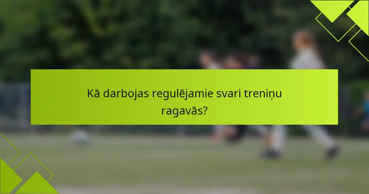 Kā darbojas regulējamie svari treniņu ragavās?