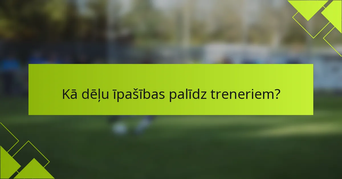Kā dēļu īpašības palīdz treneriem?