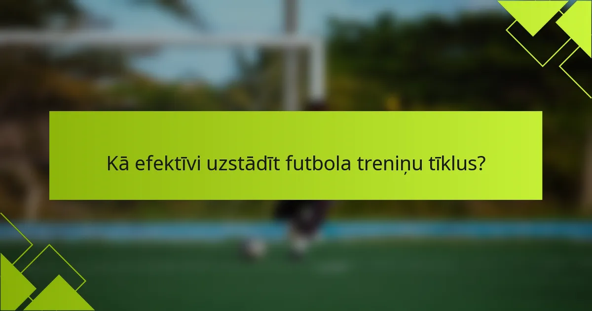 Kā efektīvi uzstādīt futbola treniņu tīklus?