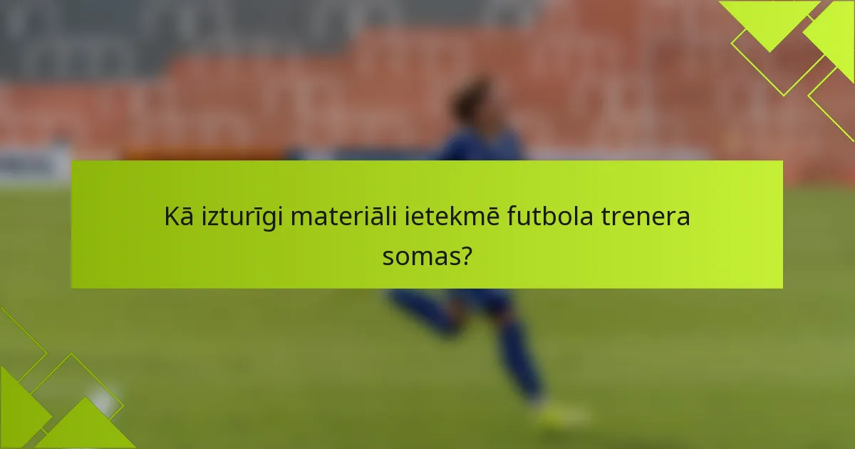 Kā izturīgi materiāli ietekmē futbola trenera somas?