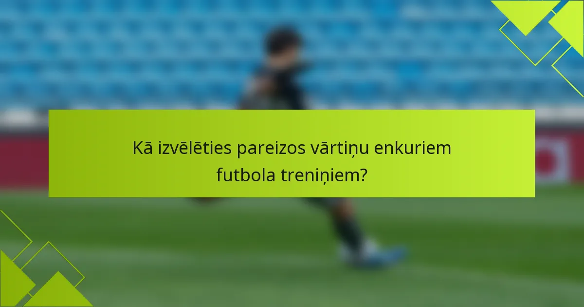 Kā izvēlēties pareizos vārtiņu enkuriem futbola treniņiem?
