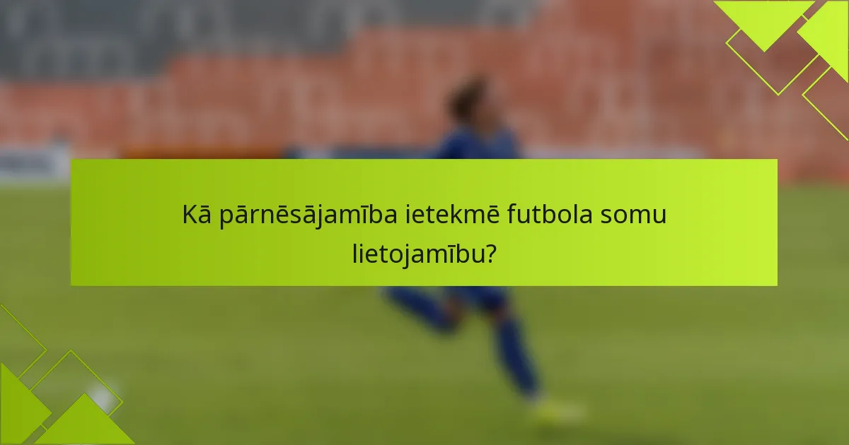Kā pārnēsājamība ietekmē futbola somu lietojamību?