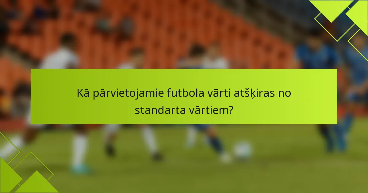 Kā pārvietojamie futbola vārti atšķiras no standarta vārtiem?