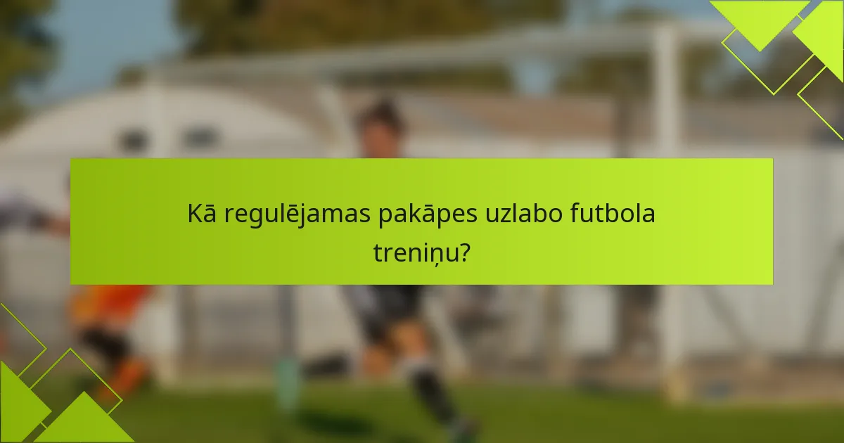 Kā regulējamas pakāpes uzlabo futbola treniņu?