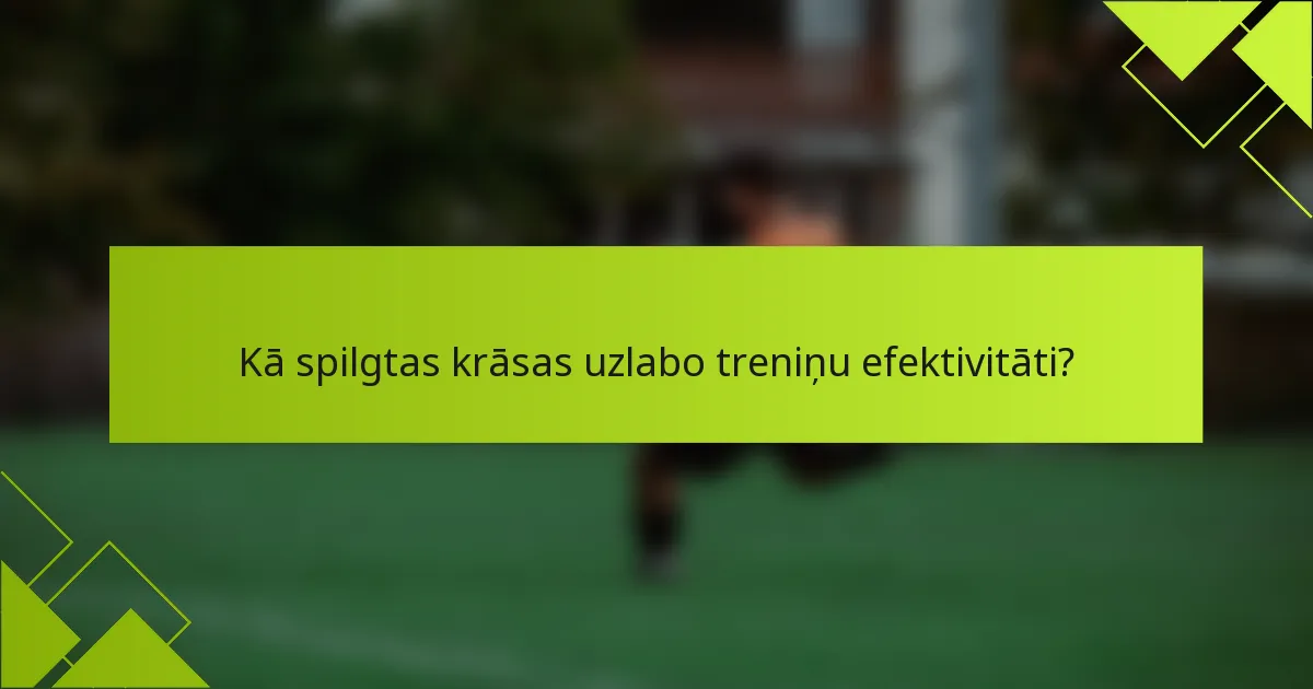 Kā spilgtas krāsas uzlabo treniņu efektivitāti?