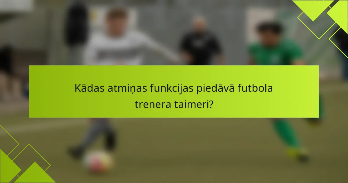 Kādas atmiņas funkcijas piedāvā futbola trenera taimeri?