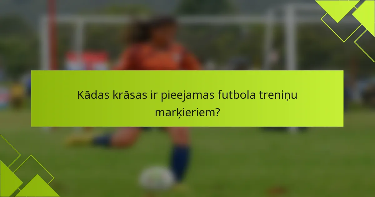 Kādas krāsas ir pieejamas futbola treniņu marķieriem?