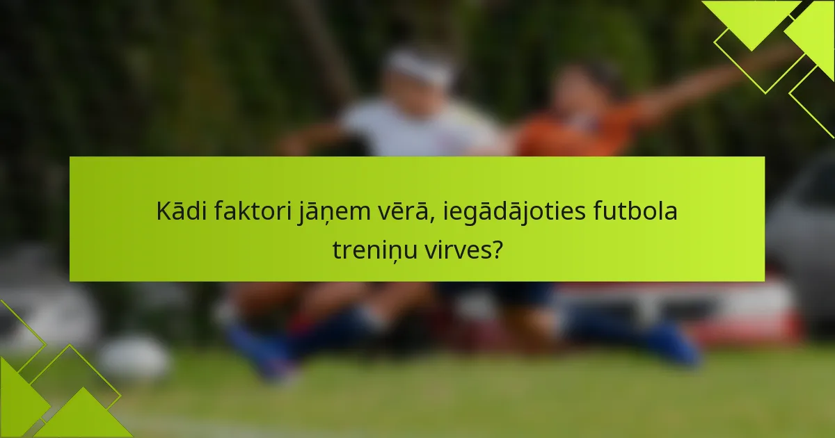 Kādi faktori jāņem vērā, iegādājoties futbola treniņu virves?