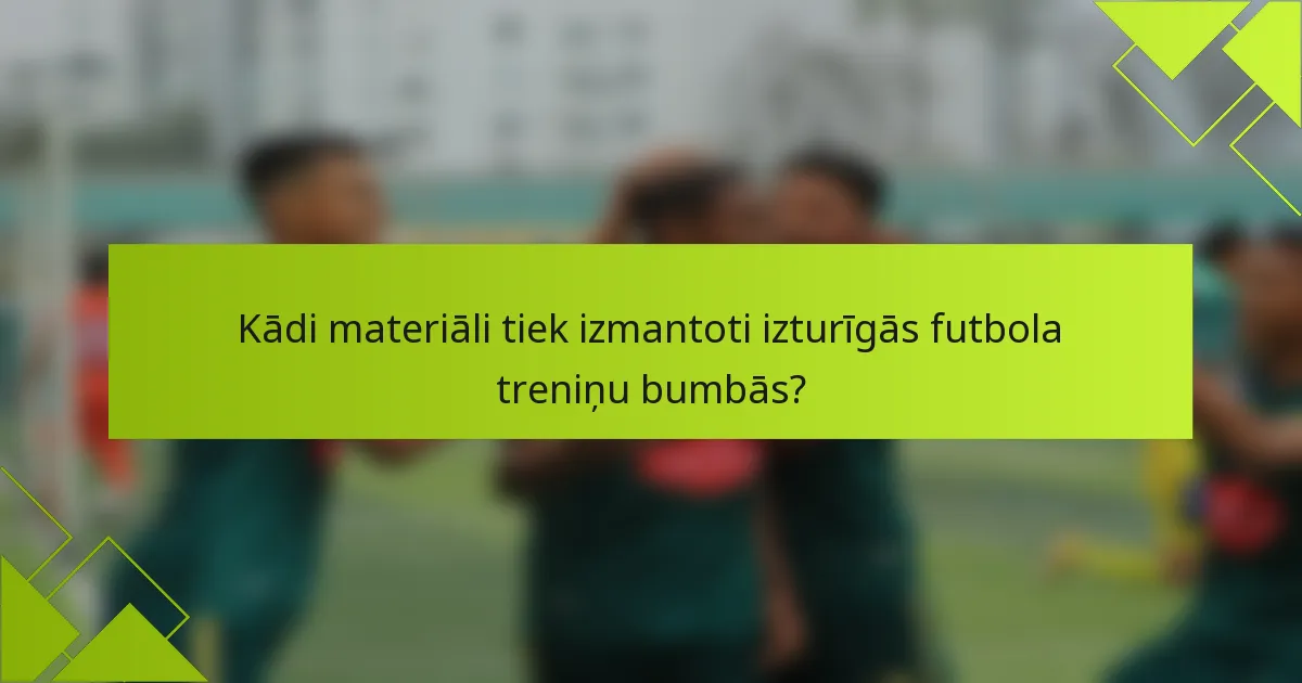 Kādi materiāli tiek izmantoti izturīgās futbola treniņu bumbās?