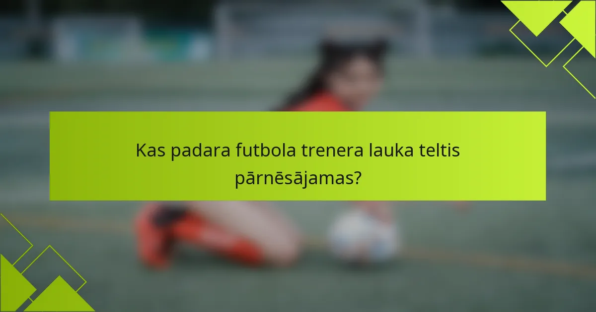 Kas padara futbola trenera lauka teltis pārnēsājamas?