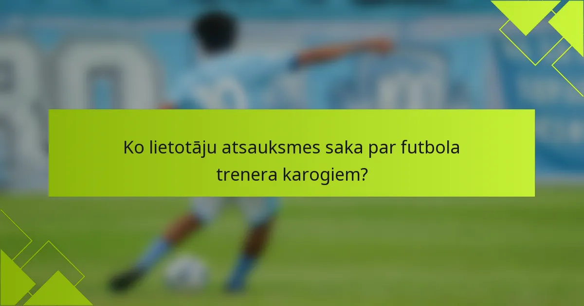 Ko lietotāju atsauksmes saka par futbola trenera karogiem?