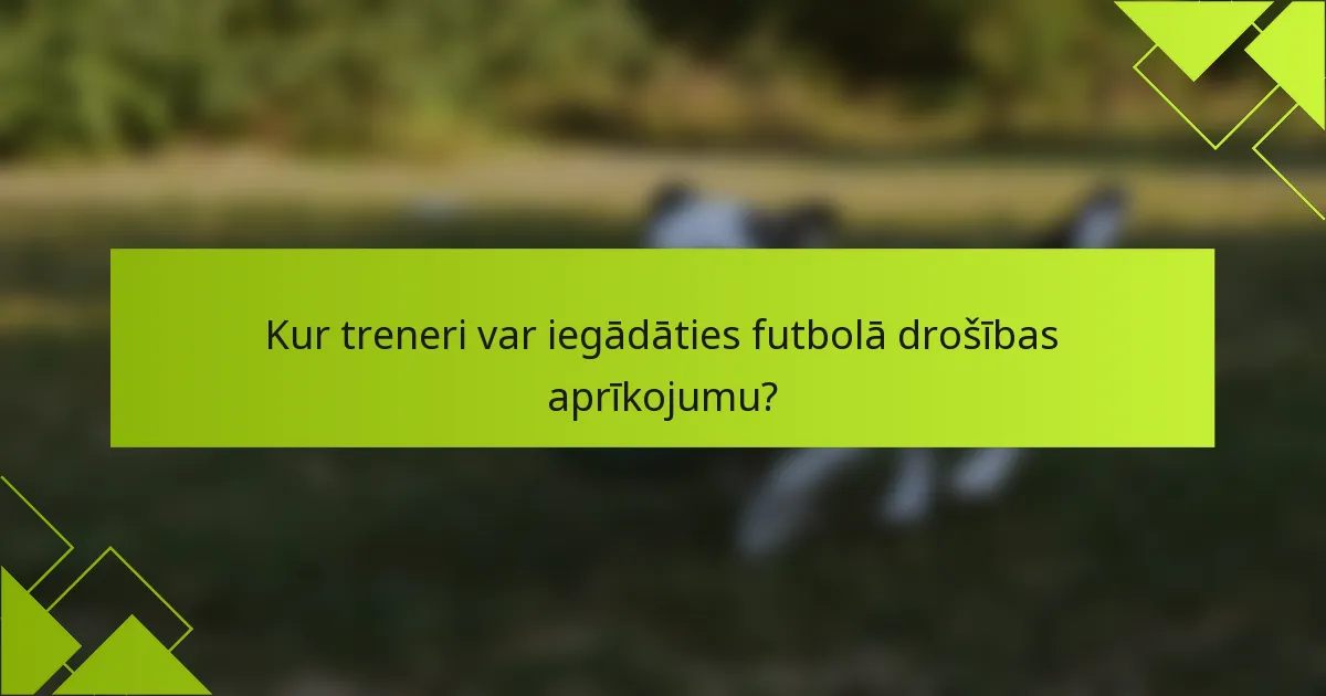 Kur treneri var iegādāties futbolā drošības aprīkojumu?
