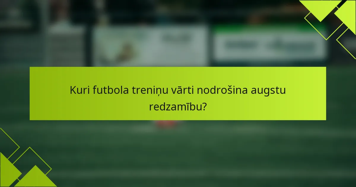 Kuri futbola treniņu vārti nodrošina augstu redzamību?