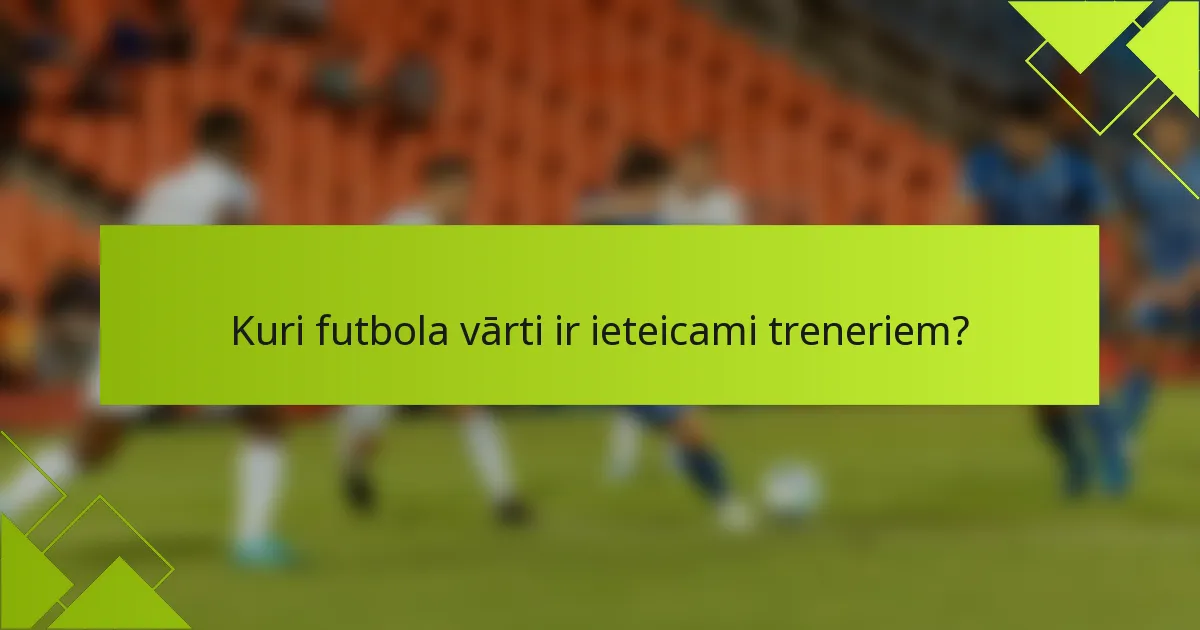 Kuri futbola vārti ir ieteicami treneriem?