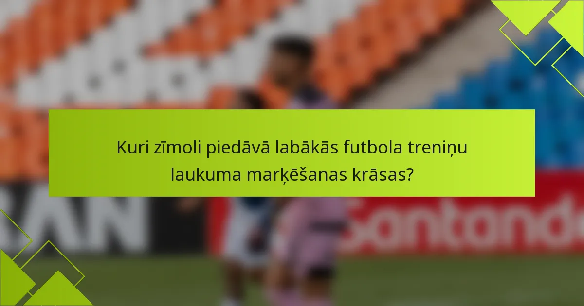 Kuri zīmoli piedāvā labākās futbola treniņu laukuma marķēšanas krāsas?