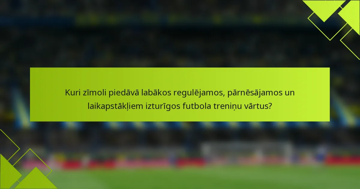 Kuri zīmoli piedāvā labākos regulējamos, pārnēsājamos un laikapstākļiem izturīgos futbola treniņu vārtus?